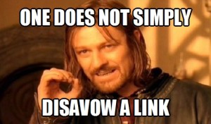 One Does Not Simply Disavow A Link